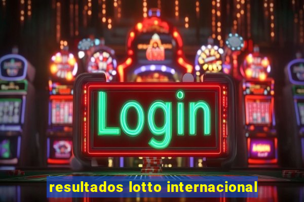 resultados lotto internacional